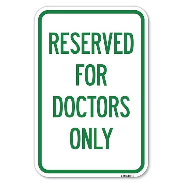 Signmission Reserved for Doctors Only Heavy-Gauge Aluminum Sign, 12" x 18", A-1218-23211 A-1218-23211 - main